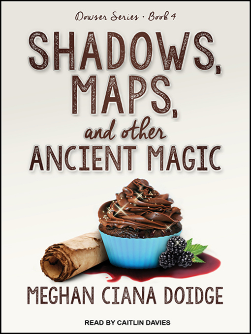 Title details for Shadows, Maps, and Other Ancient Magic by Meghan Ciana Doidge - Wait list